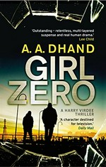 Girl zero / A.A. Dhand.