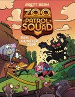 Zoo Patrol Squad. 2, Run, monster, run! / Brett Bean.