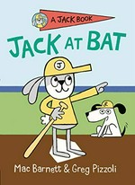 Jack at bat / Mac Barnett & Greg Pizzoli.