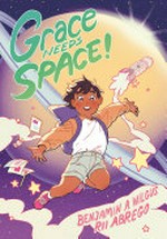 Grace needs space! / Benjamin A. Wilgus, Rii Abrego.