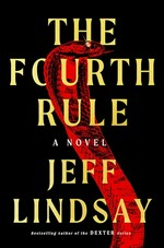 The fourth rule : a novel / Jeff Lindsay.