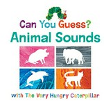 Can you guess? : animals sounds with the very hungry caterpillar / Eric Carle.