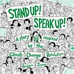 Stand up! Speak up! : a story inspired by the climate change revolution / by Andrew Joyner.