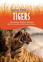 Tigers / Christine Taylor-Butler ; with an introduction by Chelsea Clinton.