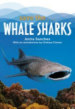 Whale sharks / by Anita Sanchez ; with an introduction by Chelsea Clinton.