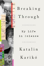 Breaking through : my life in science / Katalin Karikó.