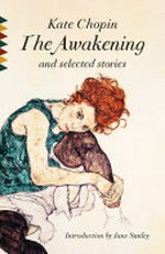 The awakening and selected stories / Kate Chopin ; introduction by Jane Smiley.