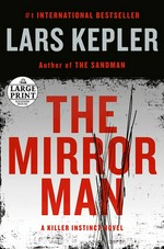 The mirror man / Lars Kepler ; translated from the Swedish by Alice Menzies.