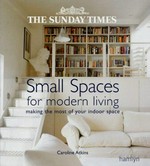 Small spaces for modern living : making the most of your indoor space / Caroline Atkins.