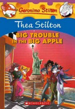 Big trouble in the Big Apple / Thea Stilton.