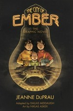The city of Ember : the graphic novel / Jeanne DuPrau ; adapted by Dallas Midaugh ; art by Niklas Asker ; color by Niklas Asker and Bo Ashi ; lettering by Chris Dickey.