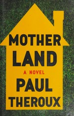 Mother Land / Paul Theroux.