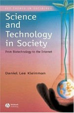 Science and technology in society : from biotechnology to the Internet / Daniel Lee Kleinman.