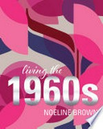 Living the 1960s / Noeline Brown.