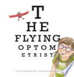 The flying optometrist / written by Joanne Anderton ; illustrated by Karen Erasmus.