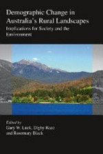 Demographic change in Australia's rural landscapes : implications for society and the environment / Gary W. Luck, Digby Race, Rosemary Black.