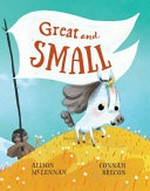 Great and small / Alison McLennan ; Connah Brecon.