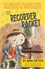 The recorder racket / Anna Battese ; with illustrations by Ruth-Mary Smith.