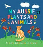 My Aussie plants and animals / illustrated by Cat MacInnes.