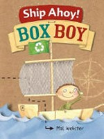 Ship ahoy! box boy / Mal Webster.