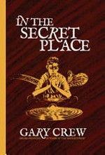 In the secret place / Gary Crew.