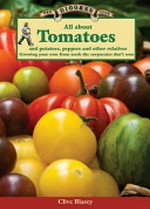 All about tomatoes and potatoes, peppers, and other relatives / Clive Blazey.