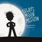 Digby's moon mission / by Renee Price ; [illustrated by Anil Tortop].