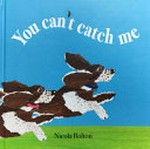 You can't catch me / Nicola Bolton.