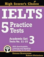 IELTS 5 practice tests. Academic set 3 : (tests No. 11-15) / [Simone Braverman, Robert Nicholson].