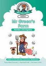 Mr Green's farm : number and algebra / Sara MacDonald ; Randall Hall ; Richard John.