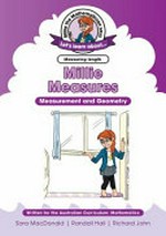 Millie measures : measurement and geometry / Sara MacDonald ; Randall Hall ; Richard John.
