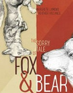 The sorry tale of fox & bear / story by Margrete Lamond ; art by Heather Vallance ; [endpaper translation into Norwegian by Haakon Kierulf].