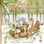 The Christmas garden / written by Caroline Tuohey ; illustrated by Sandra Severgnini.