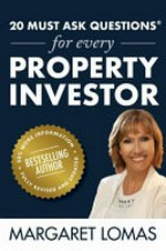 20 must-ask questions for every property investor / Margaret Lomas.