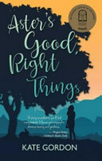Aster's good, right things / Kate Gordon.