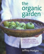 The organic garden / Jeffrey Hodges.