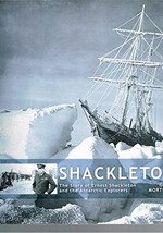 Shackleton : the story of Ernest Shackleton and the Antartic explorers / Gavin Mortimer.