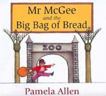 Mr McGee and the big bag of bread / Pamela Allen.