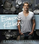 Eamon's kitchen / Eamon Sullivan ; photography by Rob Palmer.