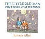 The little old man who looked up at the moon / Pamela Allen.