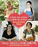 A little bit of this, a little bit of that : favourite family recipes / Isabella & Sofia Bliss with Sylvana & nonna Spina ; photography by Nikole Furnari and Julie Renouf.