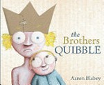 The brothers quibble / Aaron Blabey.
