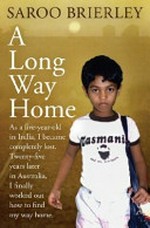 A long way home / Saroo Brierley with Larry Buttrose.