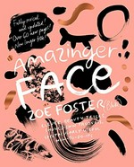 Amazinger face : clever beauty tricks, should-own products, spectacularly useful how-to-do-its / Zoë Foster (Blake).