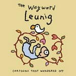 The wayward Leunig : cartoons that wandered off / Michael Leunig.