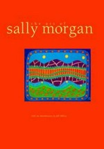 The art of Sally Morgan / with an introduction by Jill Milroy.