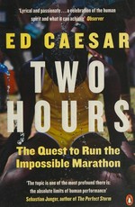 Two hours : the quest to run the impossible marathon / Ed Caesar.