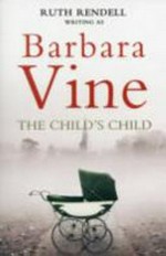 The child's child / Barbara Vine.