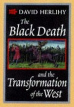 The black death and the transformation of the west / David Herlihy ; edited and with an introduction by Samuel K. Cohn, Jr.