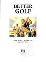 Better golf / Steve Newell, Paul Foston & Antony Atha.